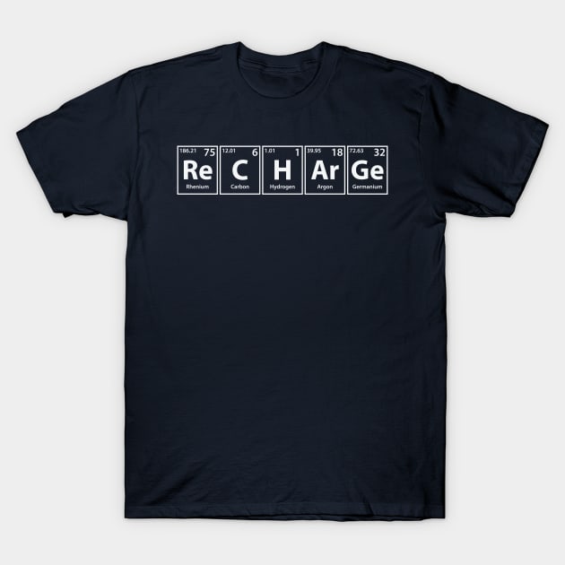 Recharge (Re-C-H-Ar-Ge) Periodic Elements Spelling T-Shirt by cerebrands